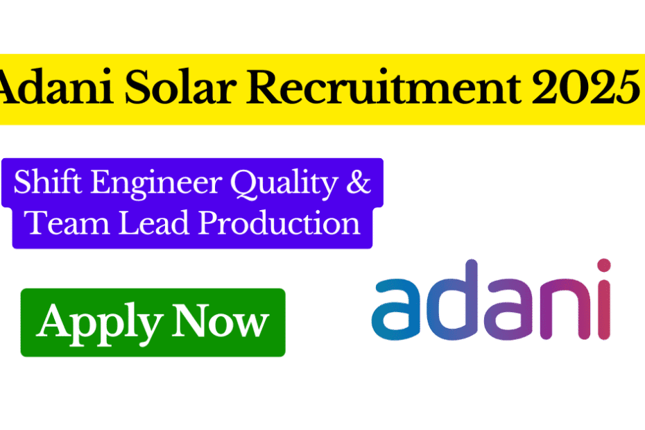Adani Solar Recruitment 2025 – Shift Engineer Module Quality and Team Lead Module Production Featured Image