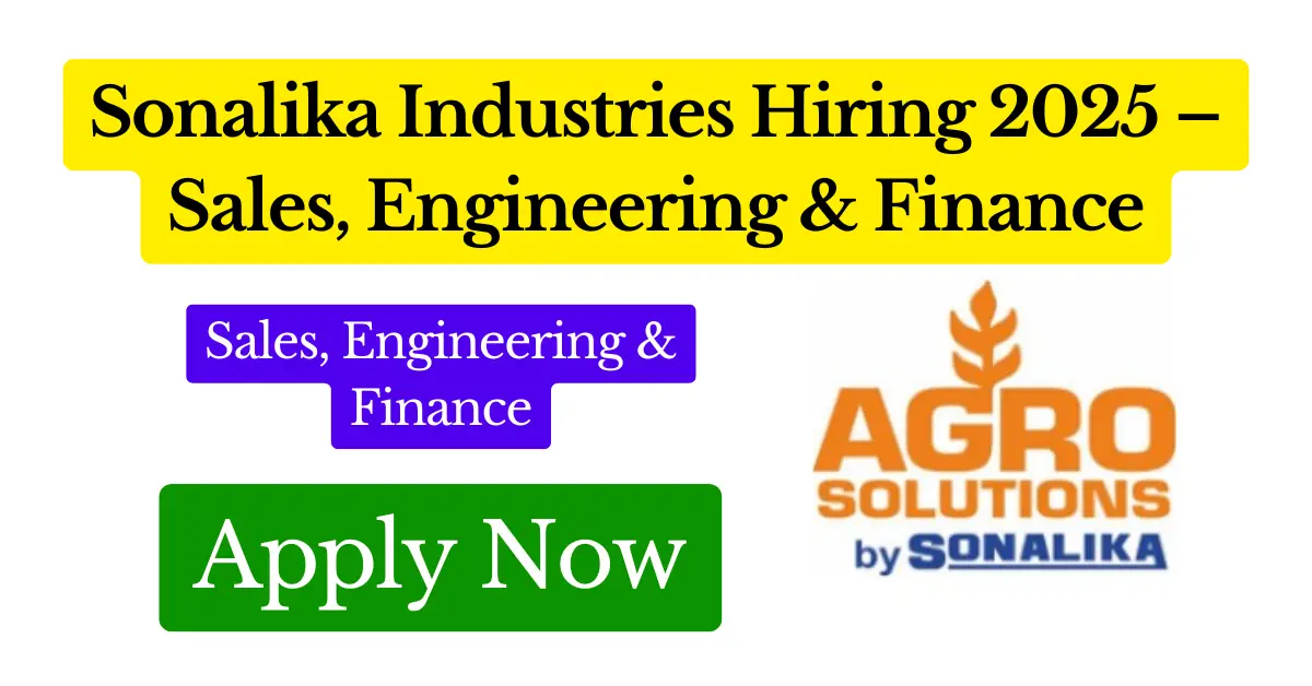Sonalika Industries Hiring 2025 – Sales, Engineering & Finance Featured Image
